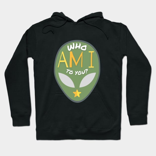 Alien Asking: Who Am I To You? Hoodie by TheSoldierOfFortune